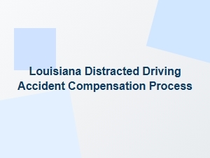 Understanding Louisiana Distracted Driving Accident Compensation