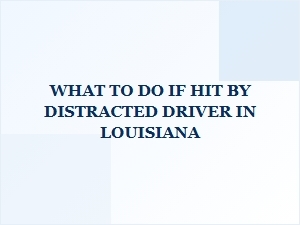 What to Do If Hit by a Distracted Driver in Louisiana